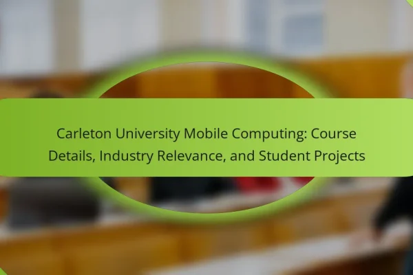 Carleton University Mobile Computing: Course Details, Industry Relevance, and Student Projects