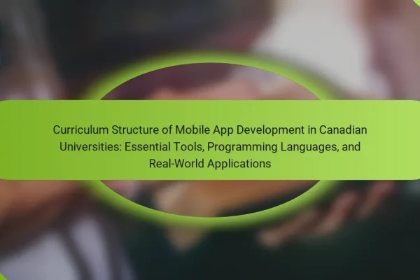 Curriculum Structure of Mobile App Development in Canadian Universities: Essential Tools, Programming Languages, and Real-World Applications