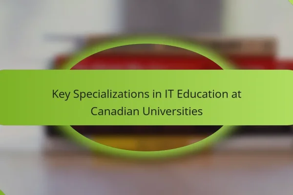Key Specializations in IT Education at Canadian Universities