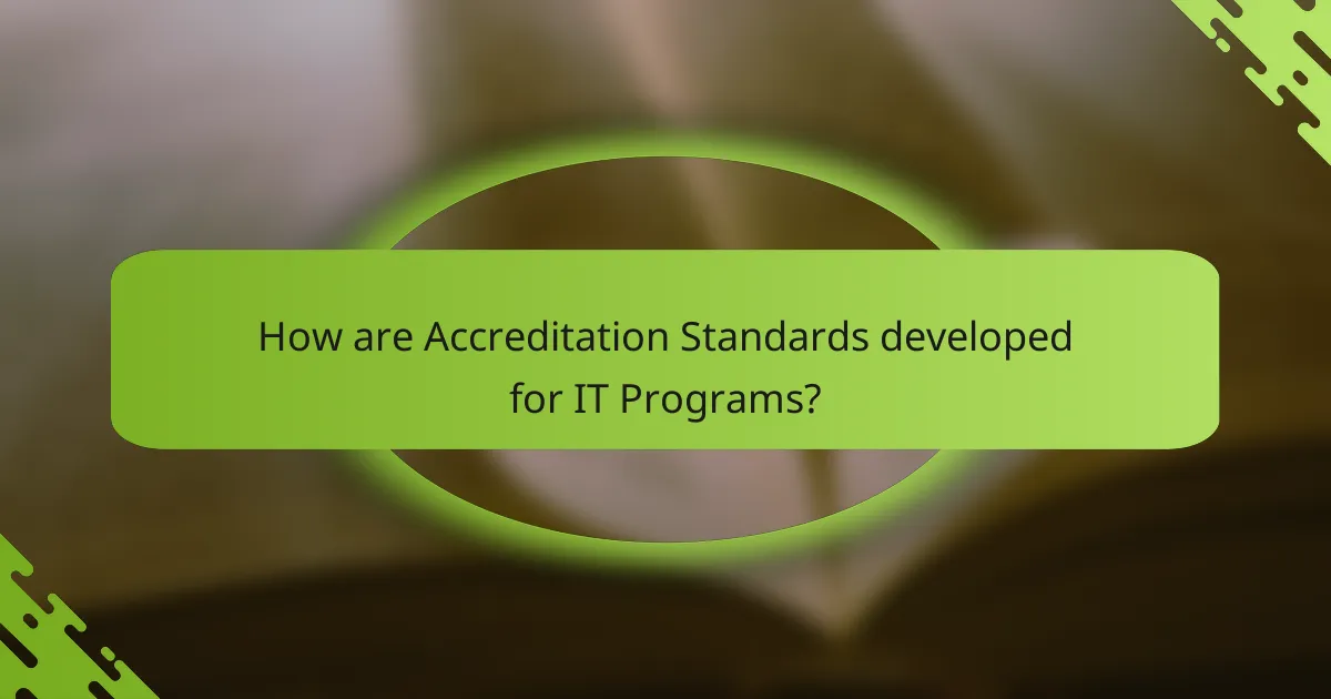 How are Accreditation Standards developed for IT Programs?