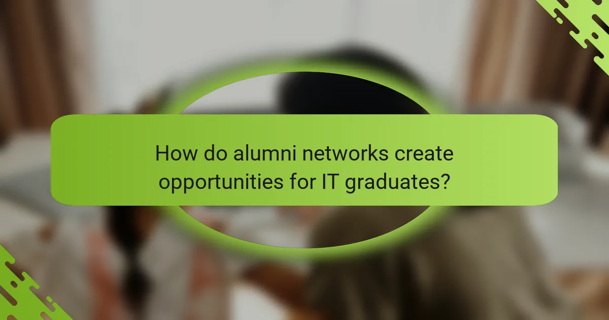 How do alumni networks create opportunities for IT graduates?
