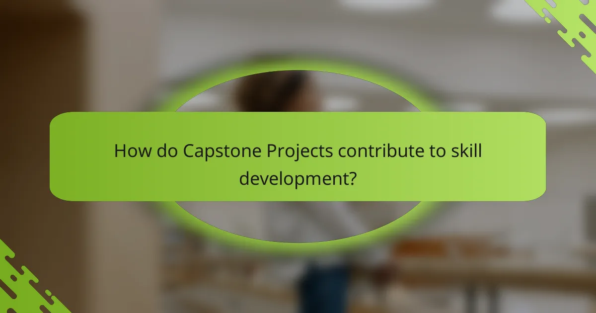 How do Capstone Projects contribute to skill development?