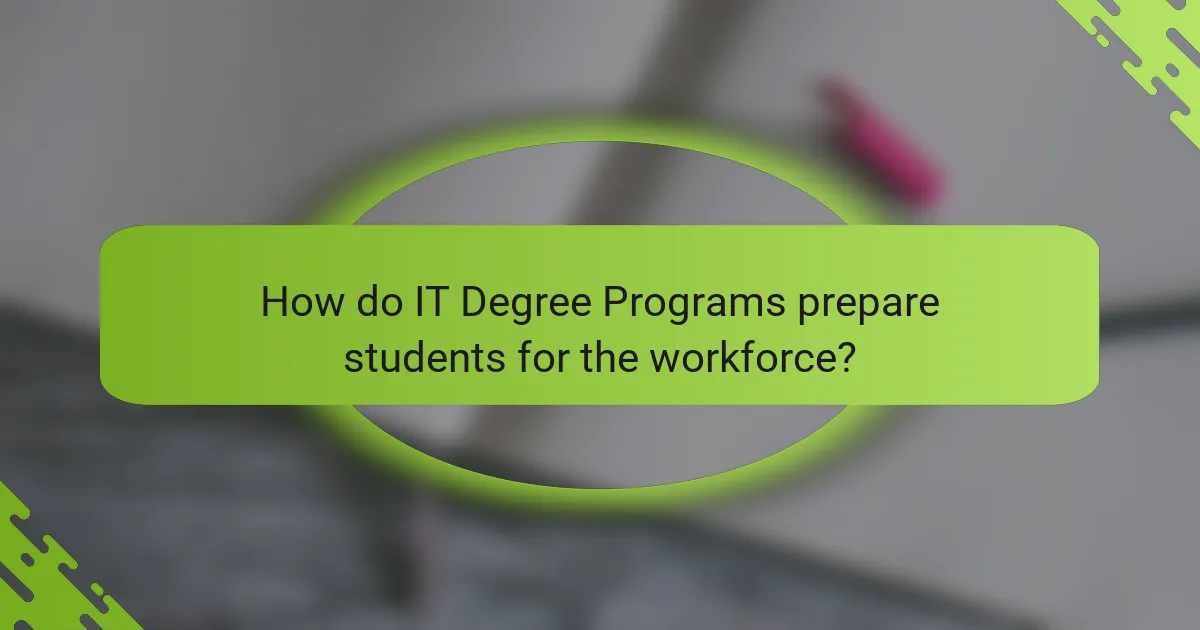 How do IT Degree Programs prepare students for the workforce?