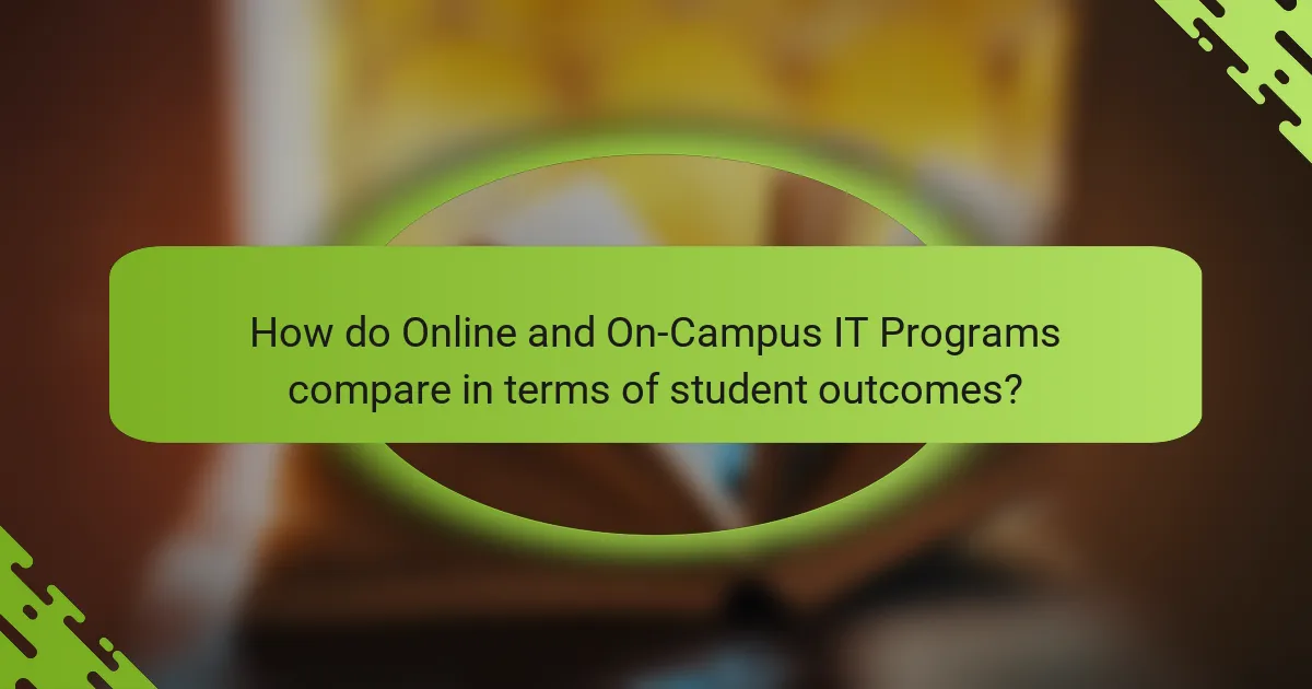 How do Online and On-Campus IT Programs compare in terms of student outcomes?
