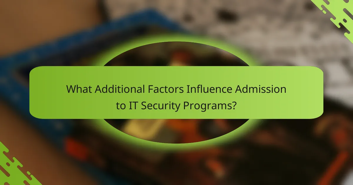 What Additional Factors Influence Admission to IT Security Programs?