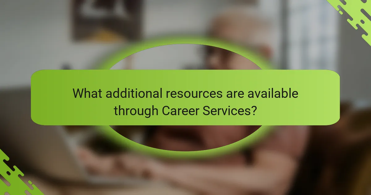 What additional resources are available through Career Services?