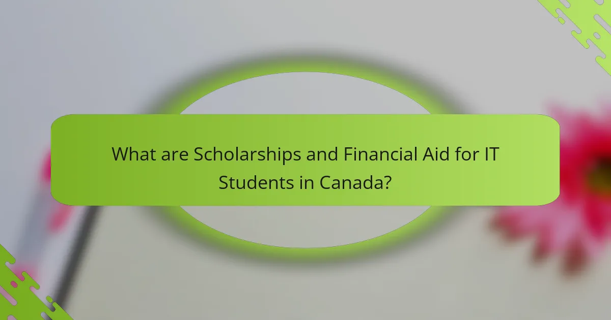 What are Scholarships and Financial Aid for IT Students in Canada?