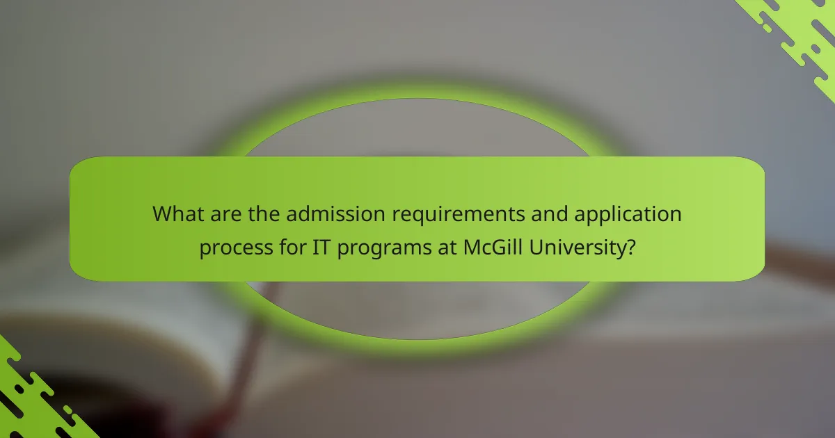 What are the admission requirements and application process for IT programs at McGill University?
