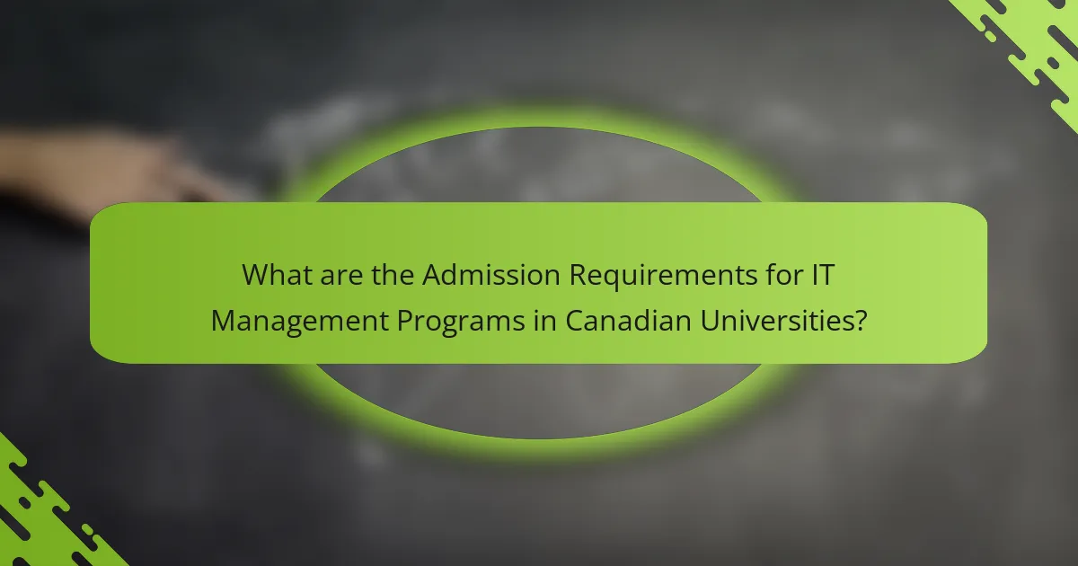 What are the Admission Requirements for IT Management Programs in Canadian Universities?