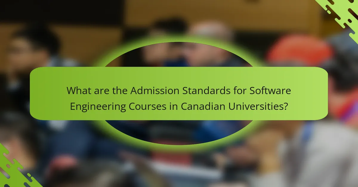 What are the Admission Standards for Software Engineering Courses in Canadian Universities?