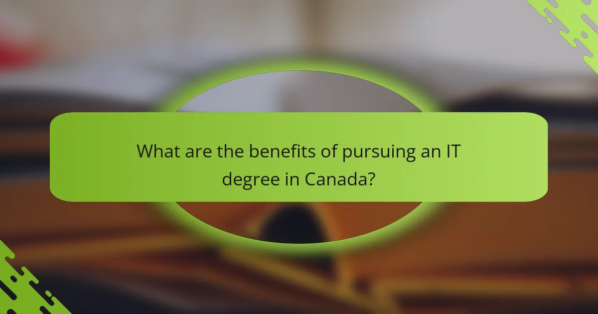 What are the benefits of pursuing an IT degree in Canada?