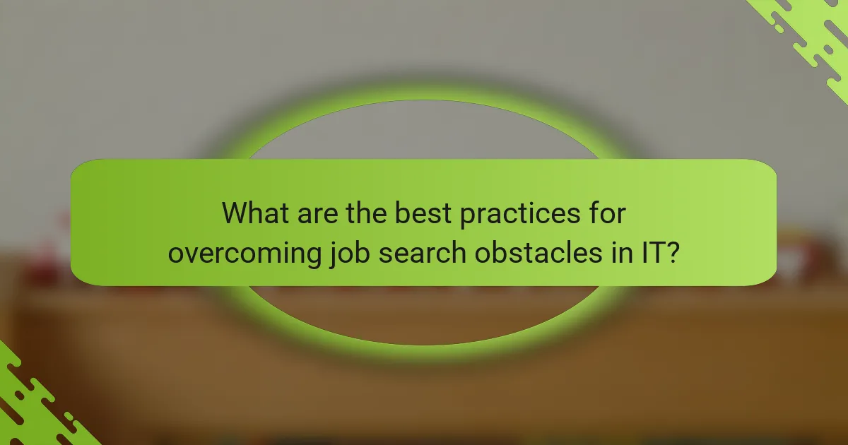What are the best practices for overcoming job search obstacles in IT?