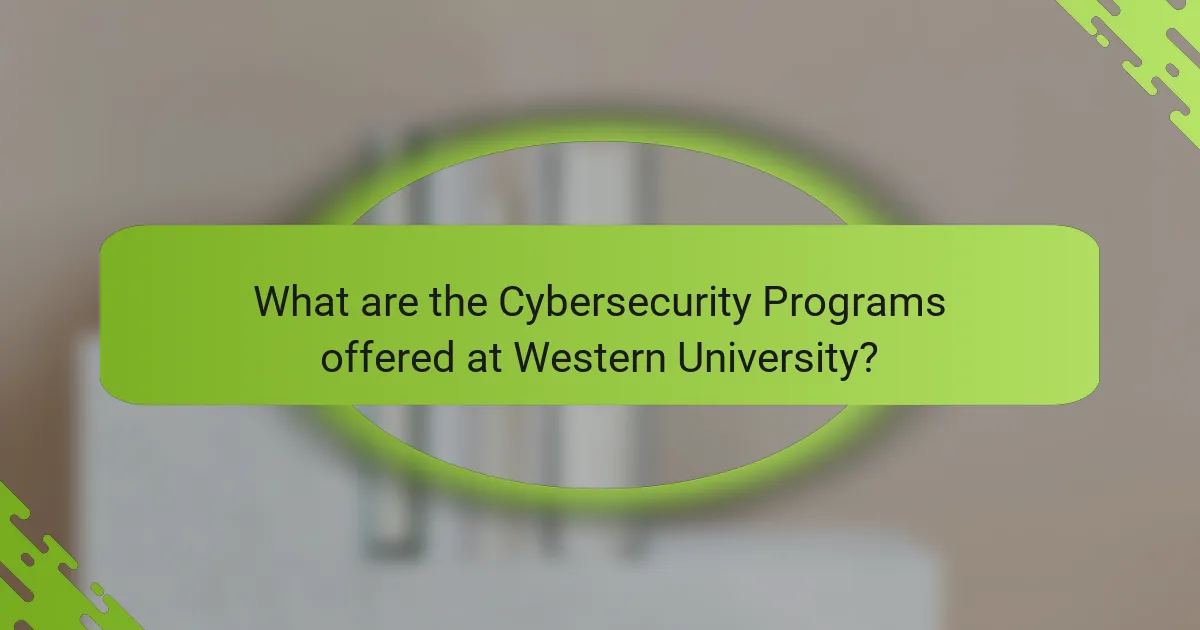 What are the Cybersecurity Programs offered at Western University?