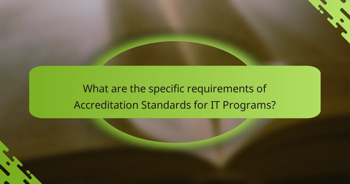 What are the specific requirements of Accreditation Standards for IT Programs?