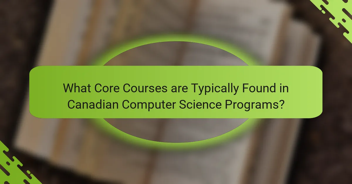 What Core Courses are Typically Found in Canadian Computer Science Programs?