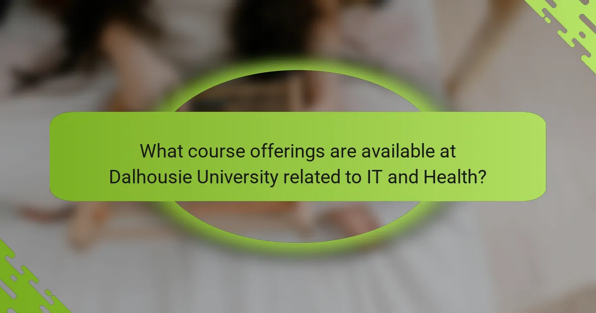 What course offerings are available at Dalhousie University related to IT and Health?