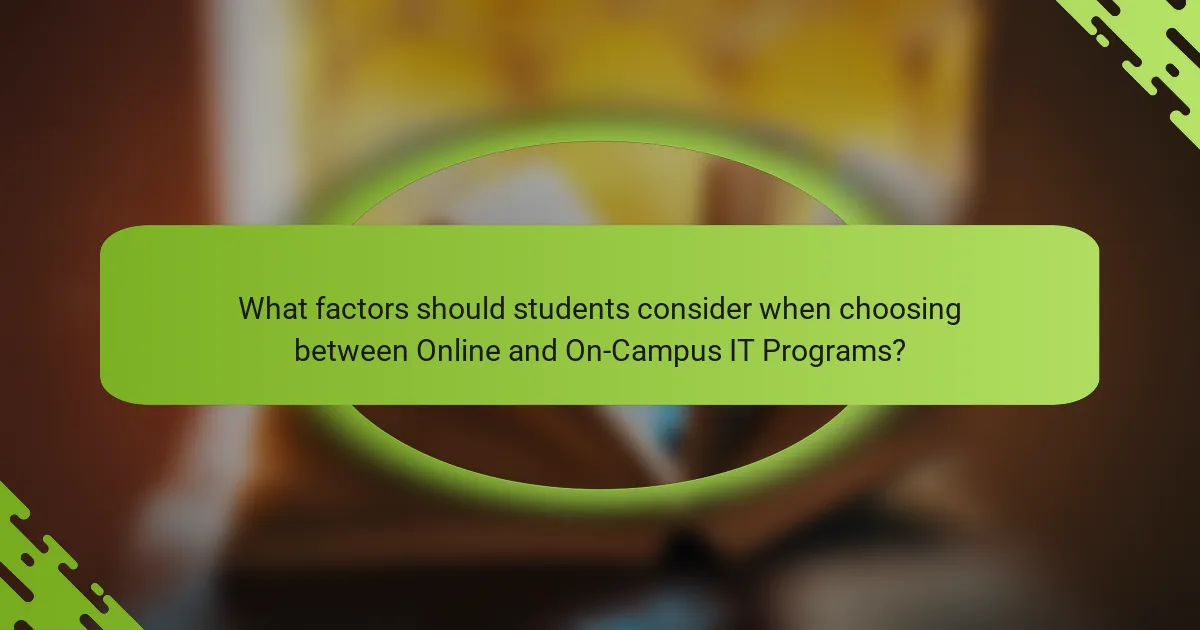 What factors should students consider when choosing between Online and On-Campus IT Programs?