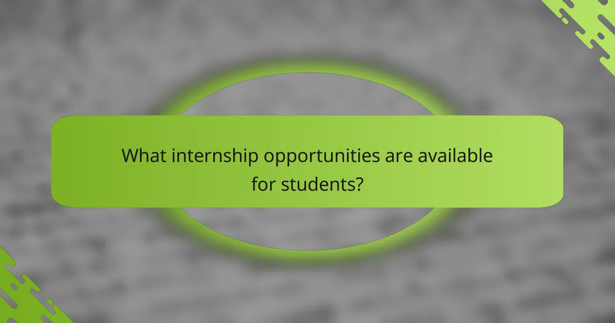 What internship opportunities are available for students?