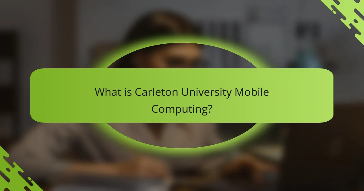 What is Carleton University Mobile Computing?