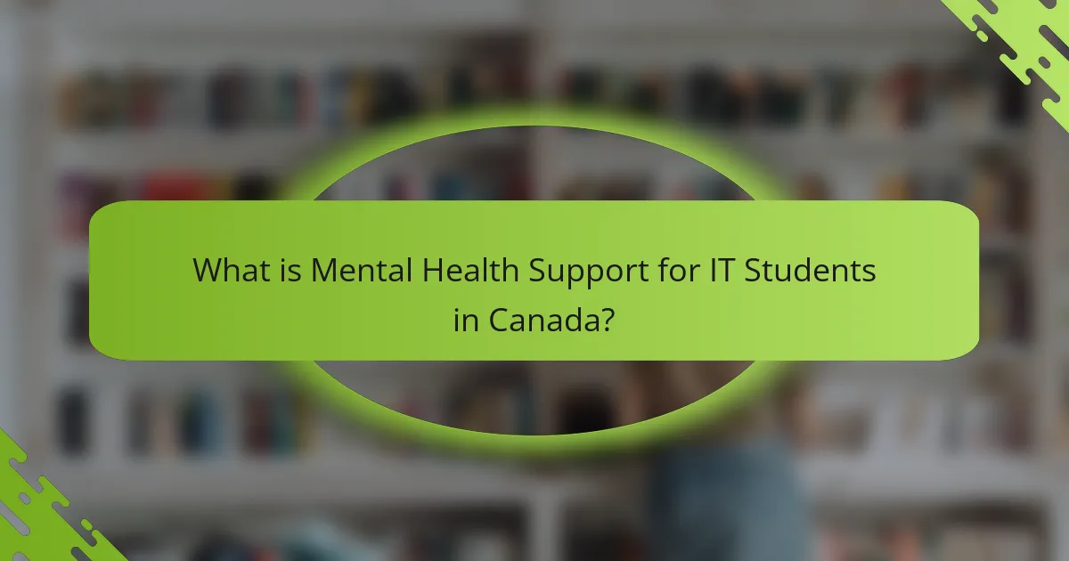 What is Mental Health Support for IT Students in Canada?
