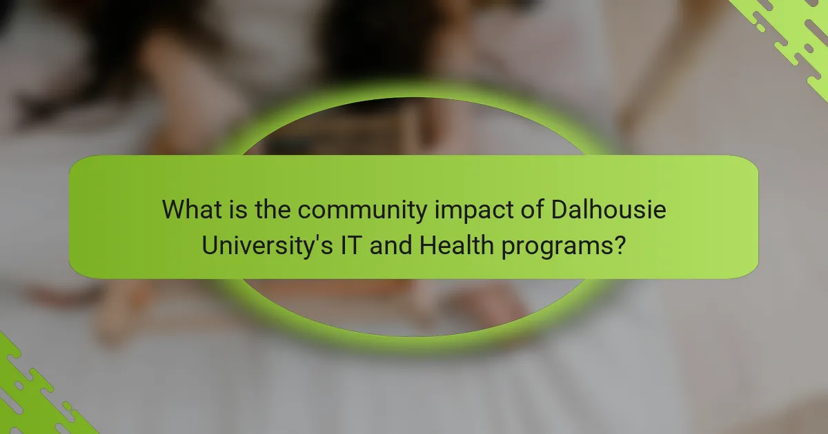 What is the community impact of Dalhousie University's IT and Health programs?