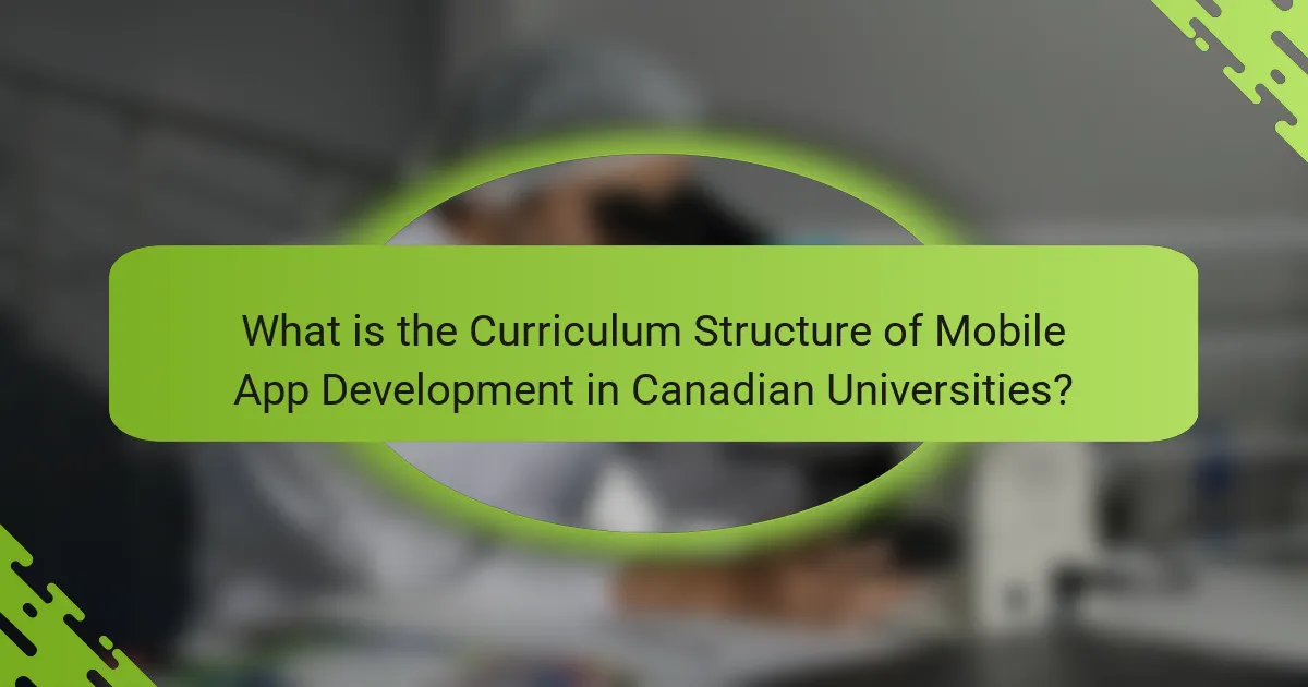 What is the Curriculum Structure of Mobile App Development in Canadian Universities?