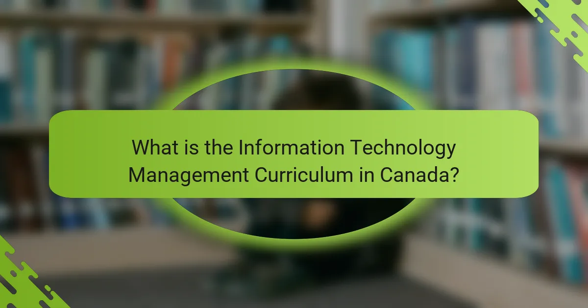 What is the Information Technology Management Curriculum in Canada?