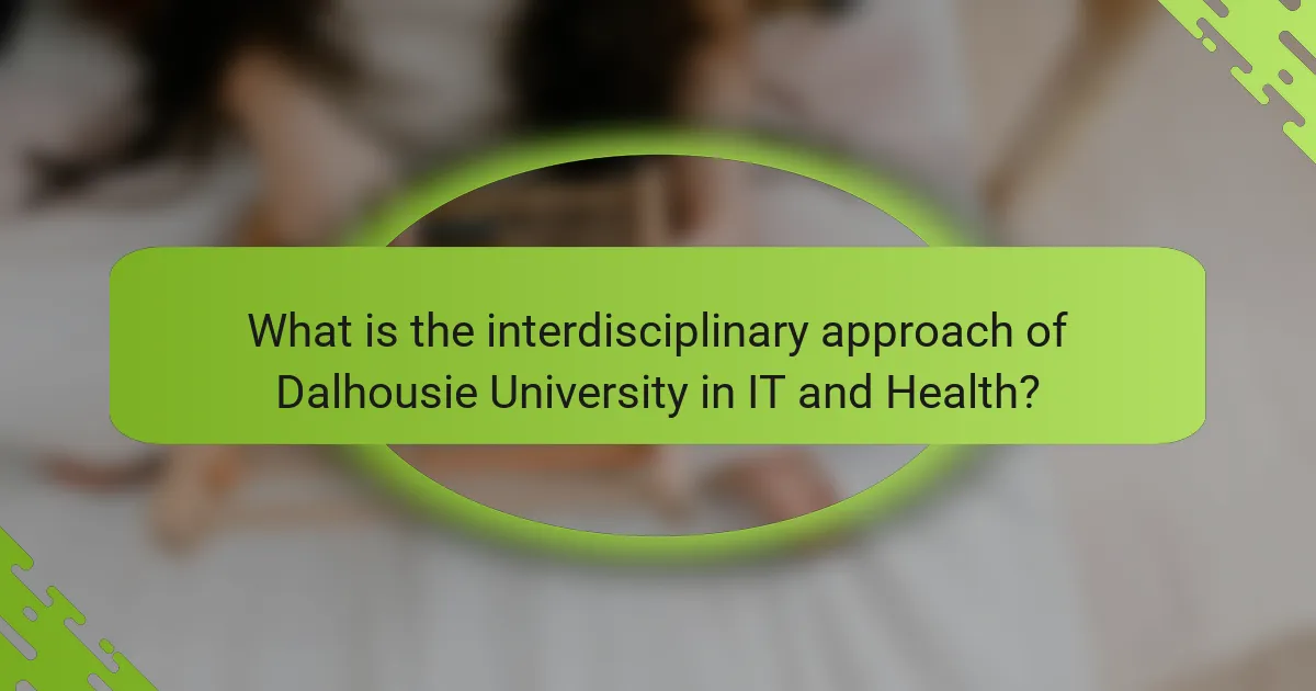 What is the interdisciplinary approach of Dalhousie University in IT and Health?