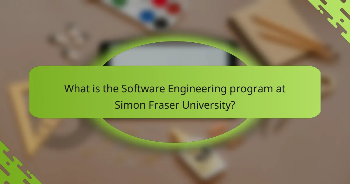 What is the Software Engineering program at Simon Fraser University?