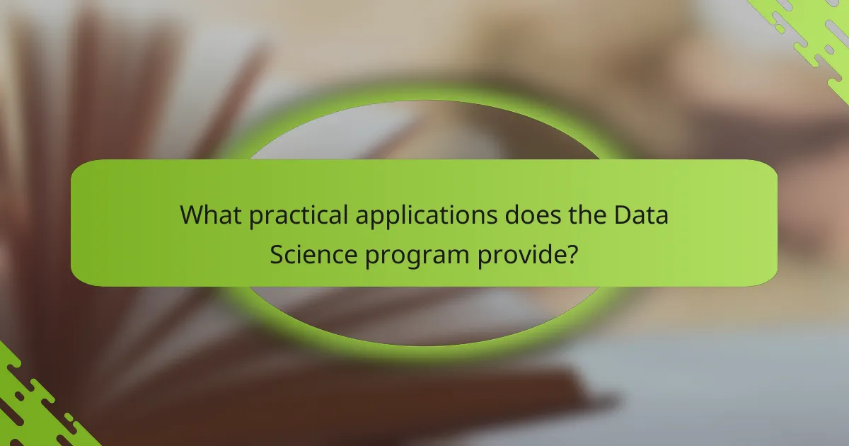 What practical applications does the Data Science program provide?