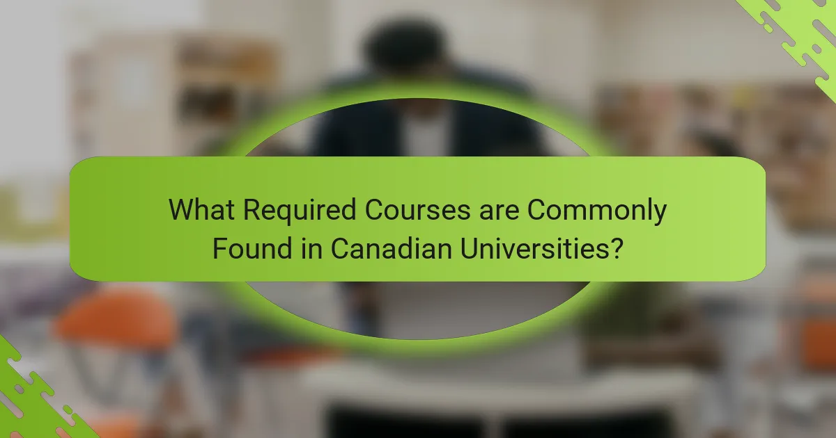 What Required Courses are Commonly Found in Canadian Universities?