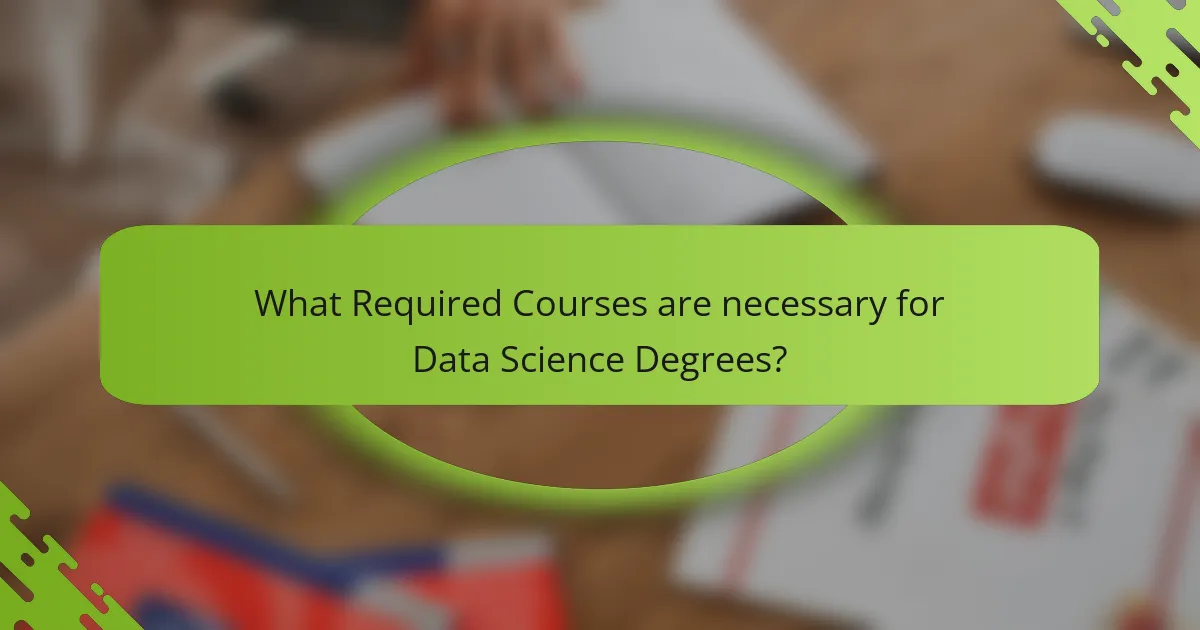What Required Courses are necessary for Data Science Degrees?