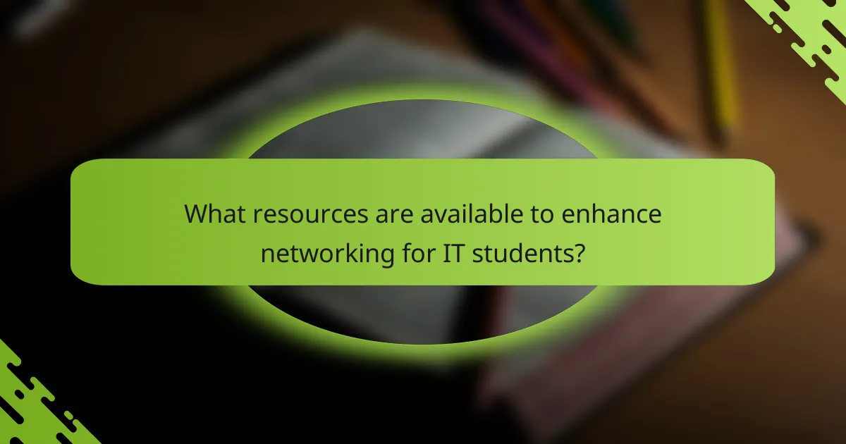 What resources are available to enhance networking for IT students?