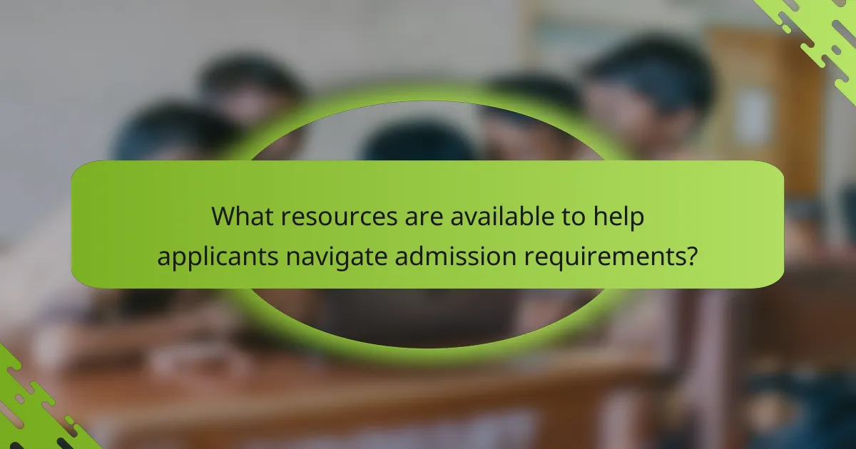 What resources are available to help applicants navigate admission requirements?
