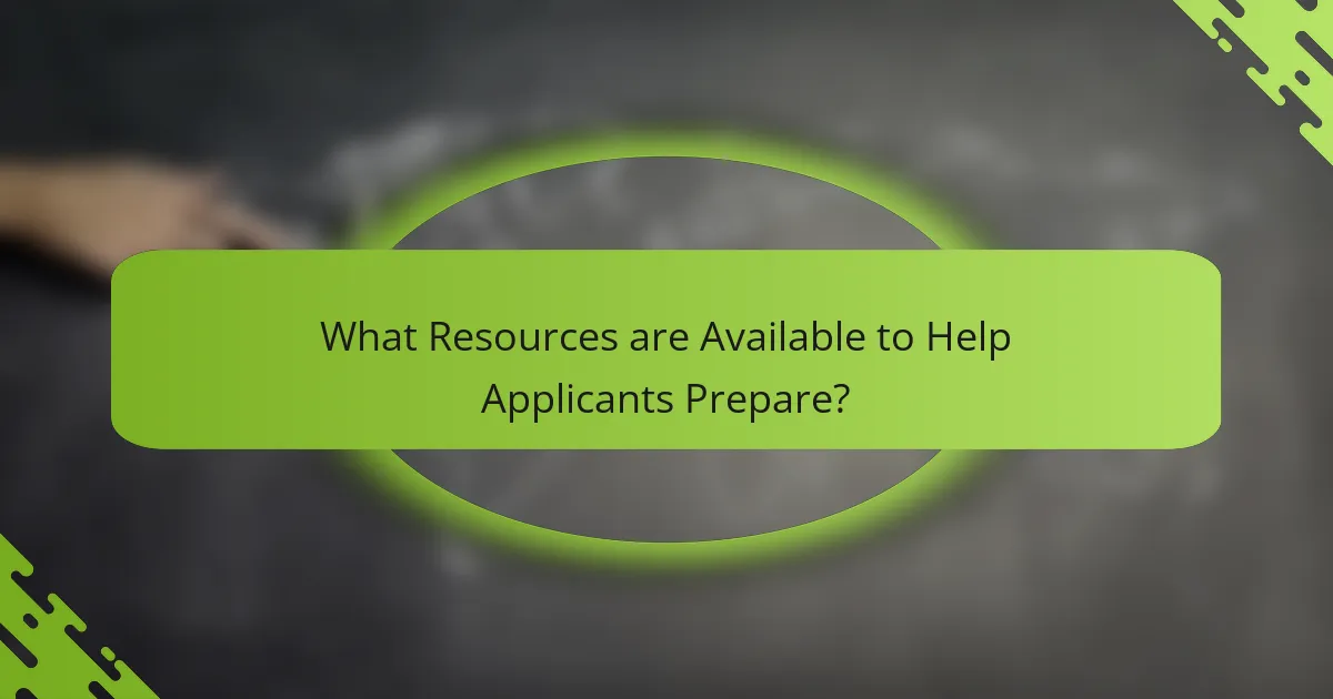 What Resources are Available to Help Applicants Prepare?