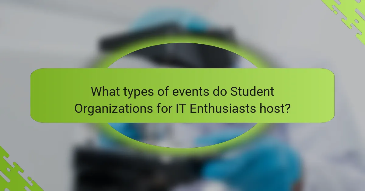 What types of events do Student Organizations for IT Enthusiasts host?